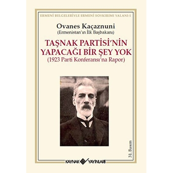 Taşnak Partisi’nin Yapacağı Bir Şey Yok Ovanes Kaçaznuni