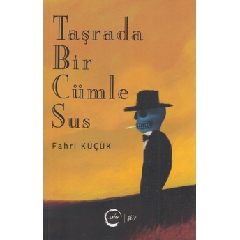 Taşrada Bir Cümle Sus Fahri Küçük