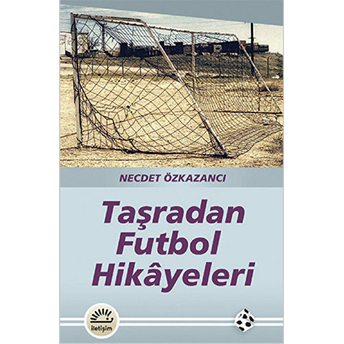 Taşradan Futbol Hikayeleri Necdet Özkazancı