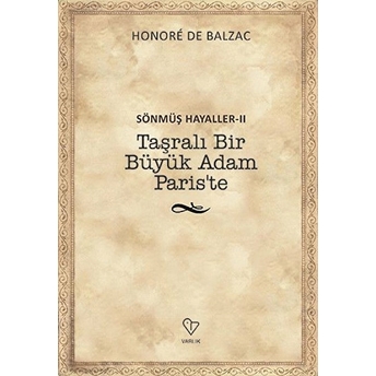 Taşralı Bir Büyük Adam Paris’te Honore De Balzac