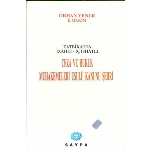 Tatbikatta Izahlı - Içtihatlı Ceza Ve Hukuk Muhakemeleri Usulü Kanunu Şerhi Orhan Yener