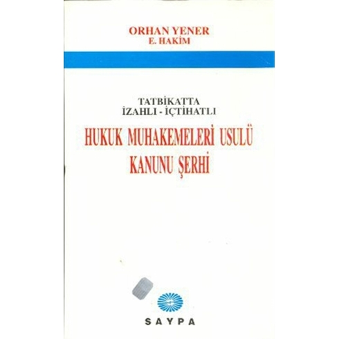 Tatbikatta Izahlı - Içtihatlı Hukuk Muhakemeleri Usulü Kanunu Şerhi Orhan Yener