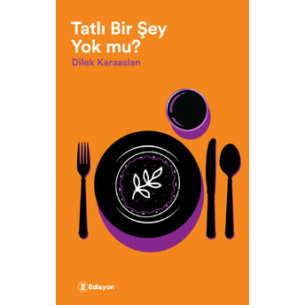 Tatlı Bir Şey Yok Mu ? Dilek Karaaslan