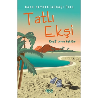 Tatlı Ekşi - Banu Bayraktarbaşı Ücel