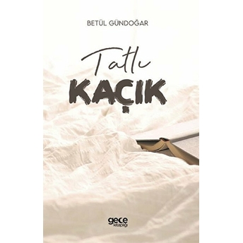 Tatlı Kaçık - Betül Gündoğar