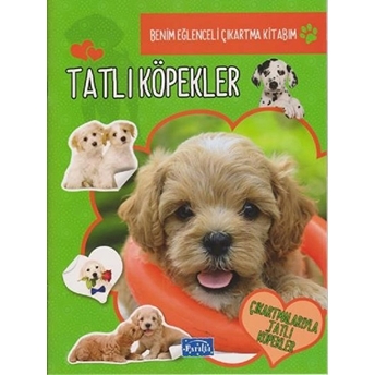 Tatlı Köpekler - Benim Eğlenceli Çıkartma Kitabım Kolektif