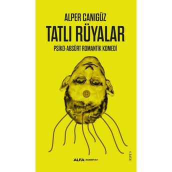 Tatlı Rüyalar - Psiko-Absürt Romantik Komedi Alper Canıgüz