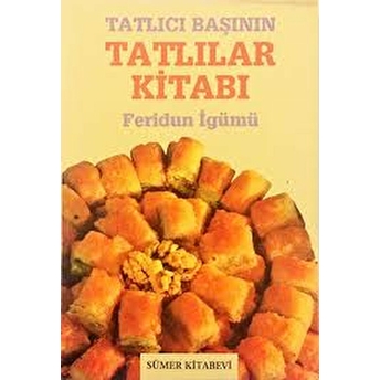 Tatlıcı Başının Tatlılar Kitabı Feridun Igümü