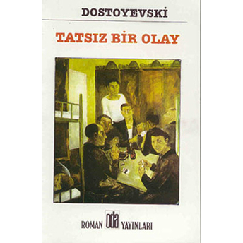 Tatsız Bir Olay Fyodor Mihayloviç Dostoyevski