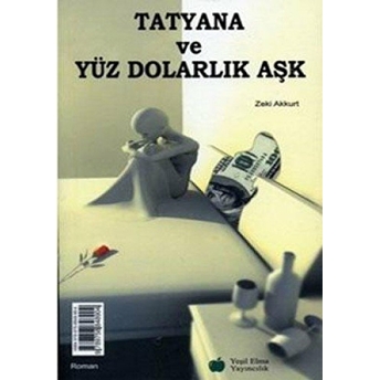 Tatyana Ve Yüz Dolarlık Aşk - Aşk Denemeler'i (2 Kitap Birarada) Zeki Akkurt