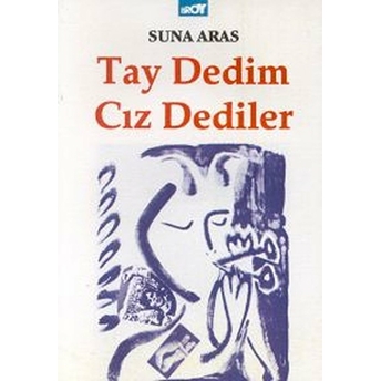 Tay Dedim Cız Dediler Şiirler (1992-1993) Suna Aras