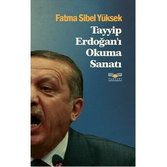 Tayyip Erdoğan'ı Okuma Sanatı Fatma Sibel Yüksek