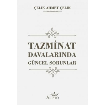 Tazminat Davalarında Güncel Sorunlar Çelik Ahmet Çelik