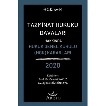 Tazminat Hukuku Davaları Hakkında Hukuk Genel Kurulu Kararları 2020 Cevdet Yavuz