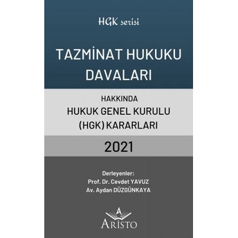 Tazminat Hukuku Davaları Hakkında Hukuk Genel Kurulu Kararları 2021 Cevdet Yavuz