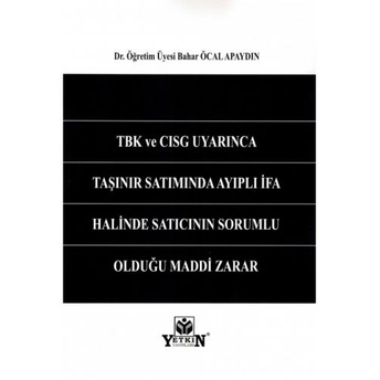 Tbk Ve Cısg Uyarınca Taşınır Satımında Ayıplı Ifa Halinde Satıcının Sorumlu Olduğu Maddi Zarar Bahar Öcal Apaydın