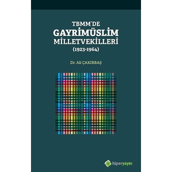 Tbmm’de Gayrimüslim Milletvekilleri (1923 - 1964) - Ali Çakırbaş