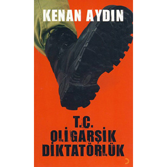 Tc Oligarşik Diktatörlük-Kenan Aydın