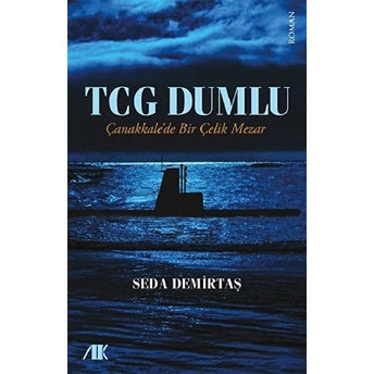 Tcg Dumlu Çanakkalede Bir Çelik Mezar - Seda Demirtaş