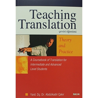 Teaching Translation Çeviri Öğretimi Theory And Practice Abdülkadir Çakır