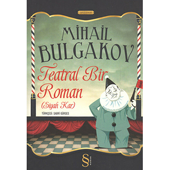 Teatral Bir Roman (Siyah Kar) Mihail Afansyeviç Bulgakov