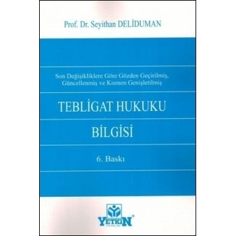 Tebligat Hukuku Bilgisi (Seyithan Deliduman) Seyithan Deliduman