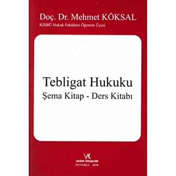 Tebligat Hukuku / Şema Kitap - Ders Kitabı Mehmet Köksal