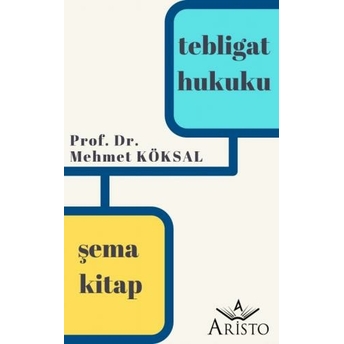 Tebligat Hukuku - Şema Kitap Mehmet Köksal