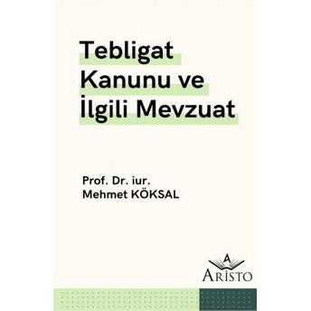 Tebligat Kanunu Ve Ilgili Mevzuat Mehmet Köksal