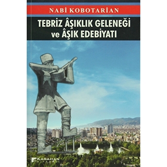 Tebriz Aşıklık Geleneği Ve Aşık Edebiyatı Nabi Kobotarian