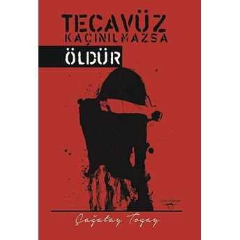 Tecavüz Kaçınılmazsa Öldür