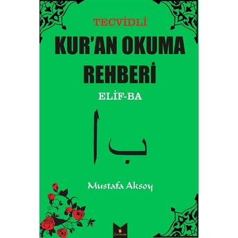 Tecvidli Kur'An Okuma Rehberi Elif-Ba Mustafa Aksoy