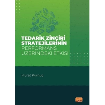 Tedarik Zinciri Stratejilerinin Performans Üzerindeki Etkisi Murat Kurnuç