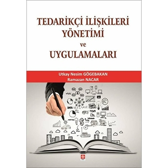 Tedarikçi Ilişkileri Yönetimi Ve Uygulamaları Utkay Nesim Gögebakan, Ramazan Nacar