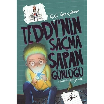 Teddy'nin Saçma Sapan Günlüğü - Gizli Gerçekler Yasemin Derya Aka