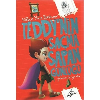 Teddy'nin Saçma Sapan Günlüğü - Kabus Yine Başlıyor Yasemin Derya Aka