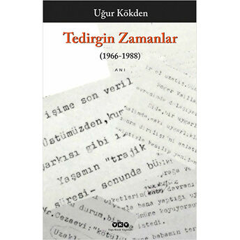 Tedirgin Zamanlar (1966 -1988) Uğur Kökden