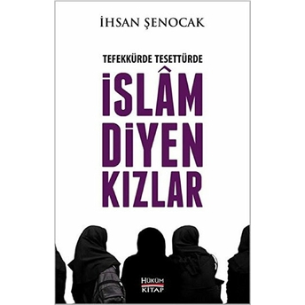 Tefekkürde Tesettürde Islam Diyen Kızlar Ihsan Şenocak