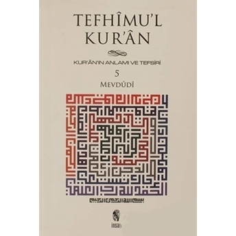 Tefhimu’l Kur’an - Kur’an’ın Anlamı Ve Tefsiri (Küçük Boy) 5.Cilt Seyyid Ebu'L-A'La El-Mevdudi