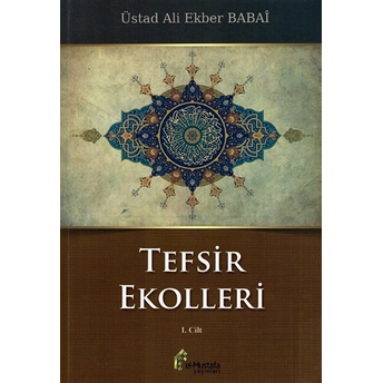 Tefsir Ekolleri 1. Cilt Üstad Ali Ekber Babaî