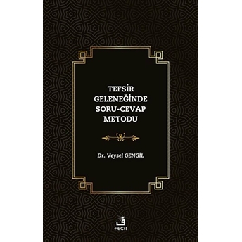 Tefsir Geleneğinde Soru-Cevap Metodu Veysel Gengil