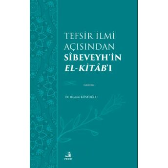 Tefsir Ilmi Açısından Sîbeveyh’in El-Kitâb’ı Bayram Köseoğlu