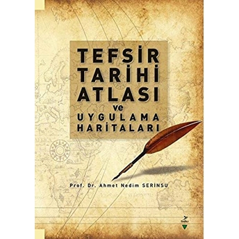 Tefsir Tarihi Atlası Ve Uygulama Haritaları Ahmet Nedim Serinsu