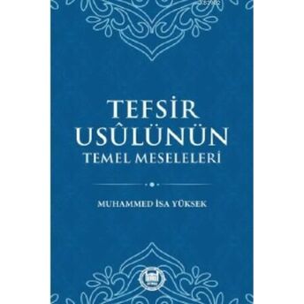 Tefsir Usülünün Temel Meseleleri Muhammed Isa Yüksek