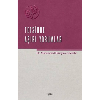 Tefsirde Aşırı Yorumlar Muhammed Hüseyin Ez-Zehebi