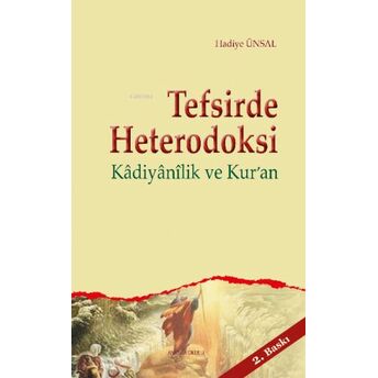 Tefsirde Heterodoksi; Kadiyanilik Ve Kur'ankadiyanilik Ve Kur'an Hadiye Ünsal