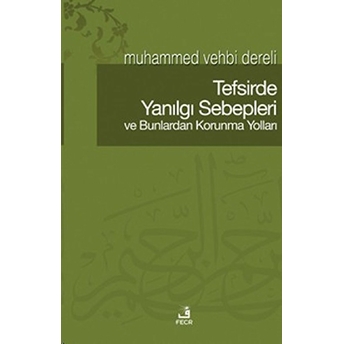 Tefsirde Yanılgı Sebepleri Ve Bunlardan Korunma Yolları-Muhammed Vehbi Dereli