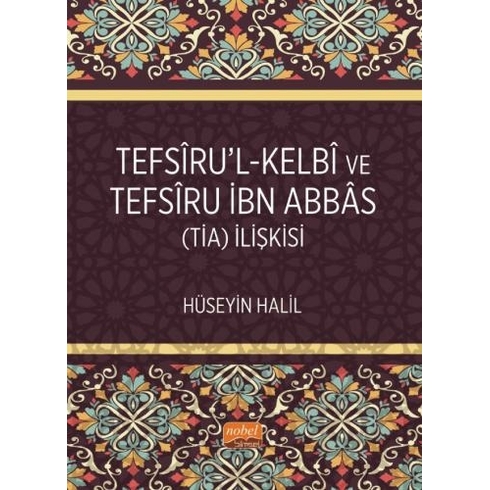 Tefsîru’l-Kelbî Ve Tefsîru Ibn Abbâs (Tia) Ilişkisi Hüseyin Halil