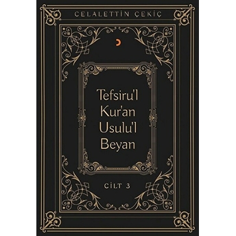 Tefsiru'L Kur'An Usulu'L Beyan Cilt - 3 Celalettin Çekiç