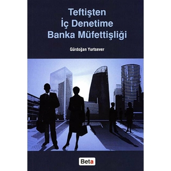 Teftişten Iç Denetime Banka Müfettişliği Gürdoğan Yurtsever